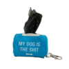 My Dog Is The Shit Poop Bag Holder