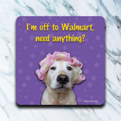 I'm Off to Walmart need anything? - Coaster Set
