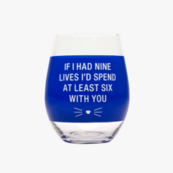 If I had 9 Lives I'd Spend 6 With You Wine Glass