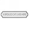 A Spoiled Cat Lives Here Metal Wall Plaque