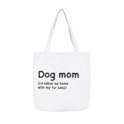 Dog Mom Toe/Shopping Bag white bag with black font